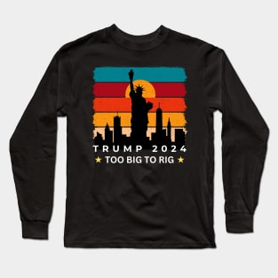 TOO BIG TO RIG TRUMP 2024 RETRO Long Sleeve T-Shirt